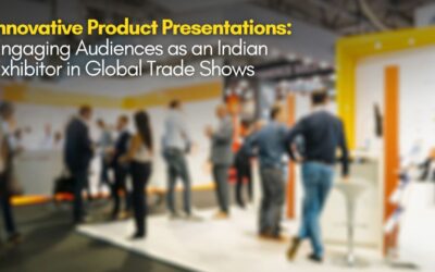 Innovative Product Presentations: Engaging Audiences as an Indian Exhibitor in Global Trade Shows